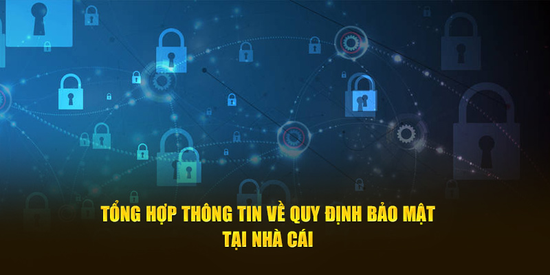 Tổng hợp thông tin về quy định bảo mật tại nhà cái 